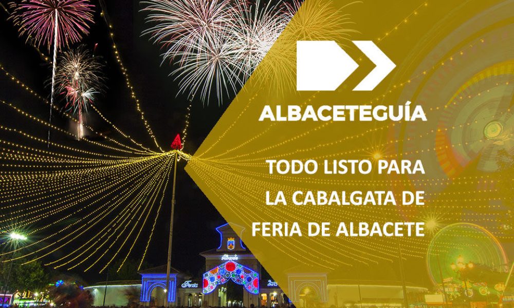 Cabalgata Feria de Albacete | AlbaceteGuía