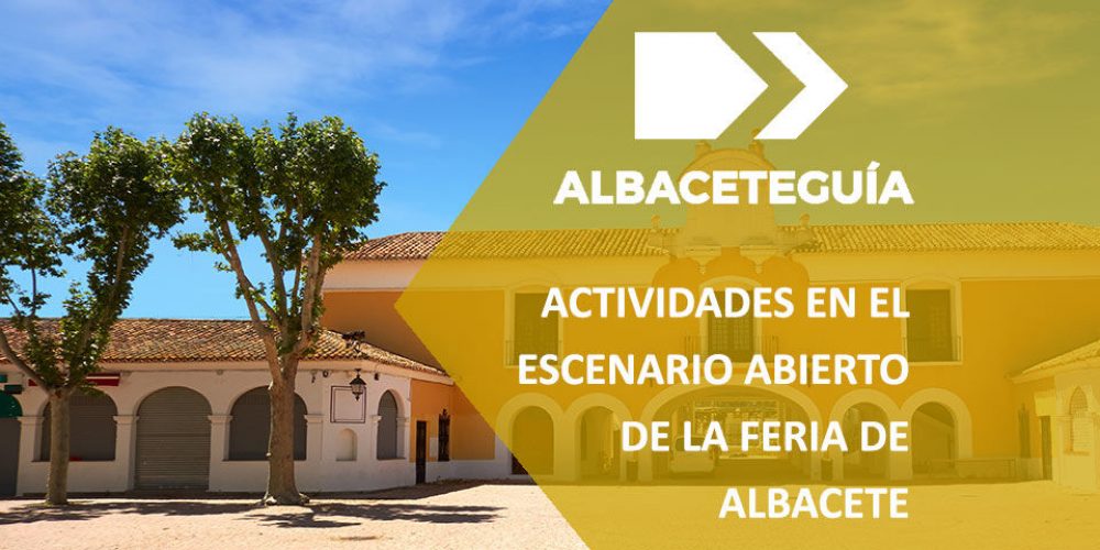Vuelve el ‘Escenario Abierto’ de Globalcaja a la Feria de Albacete
