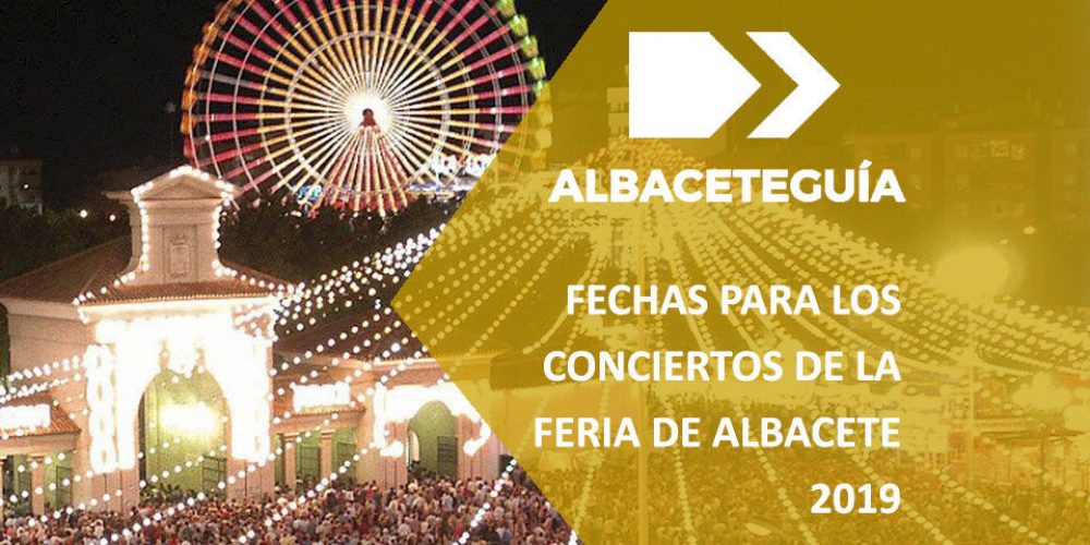 Ya hay fecha para los conciertos de la Feria de Albacete 2019