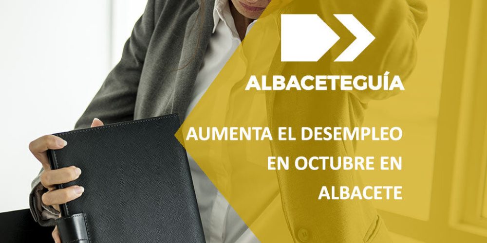 Aumenta el paro en Albacete durante el mes de octubre