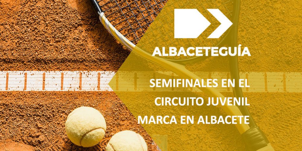 Hoy se celebran las semifinales del Circuito Marca en el Club de Tenis de Albacete