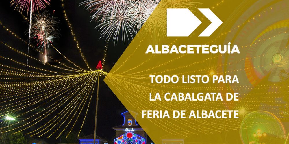 Las carrozas ya están listas para la Cabalgata de la Feria de Albacete